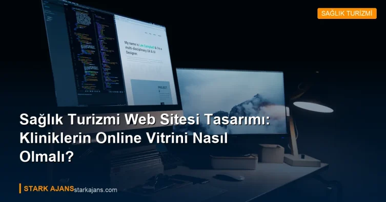 Sağlık Turizmi Web Sitesi Tasarımı: Kliniklerin Online Vitrini Nasıl Olmalı?